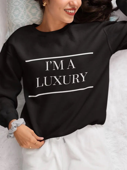 I’m a Luxury Few Can Afford Sweatshirt