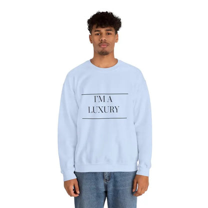 I’m a Luxury Few Can Afford Sweatshirt